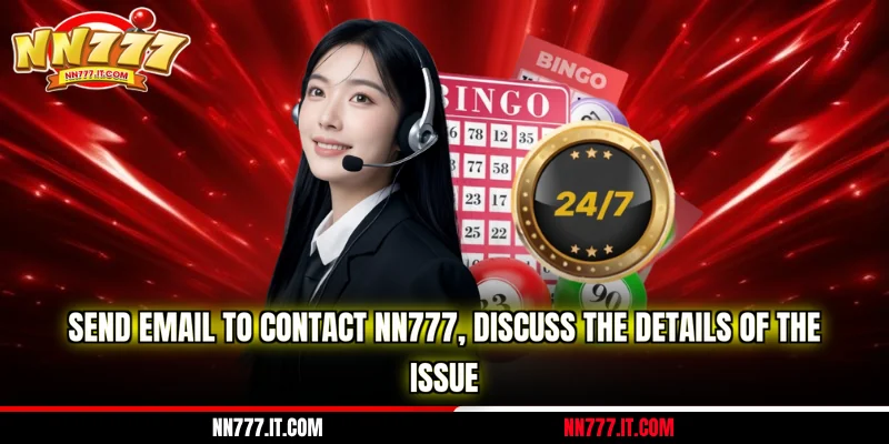 Send email to Contact NN777, discuss the details of the issue